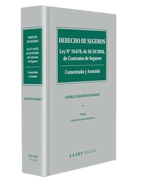 Derecho de Seguros. Ley N° 19.678, de 26/10/2018, de Contratos de Seguros. Comentada y Anotada
