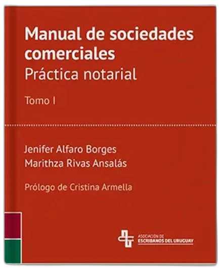 Manual de sociedades comerciales. Práctica notarial. Tomo I